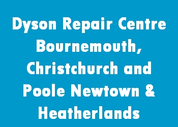 Dyson Repair Centre Bournemouth, Christchurch and Poole Newtown & Heatherlands