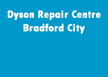 Dyson Repair Centre Bradford City