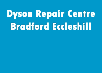 Dyson Repair Centre Bradford Eccleshill