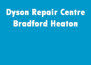 Dyson Repair Centre Bradford Heaton
