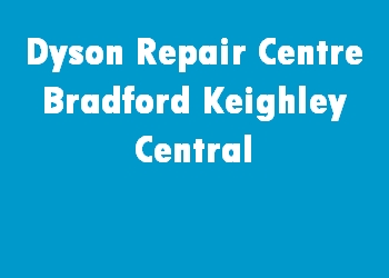 Dyson Repair Centre Bradford Keighley Central