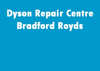 Dyson Repair Centre Bradford Royds