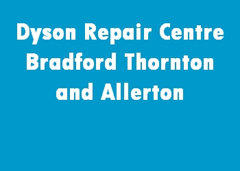 Dyson Repair Centre Bradford Thornton and Allerton
