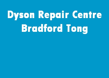 Dyson Repair Centre Bradford Tong