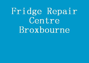 Fridge Repair Centre Broxbourne