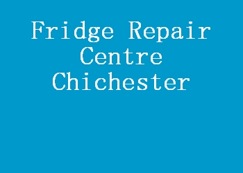 Fridge Repair Centre Chichester