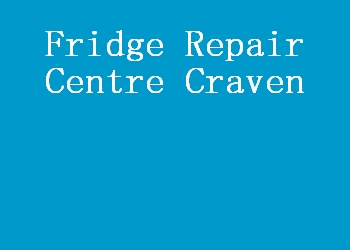 Fridge Repair Centre Craven