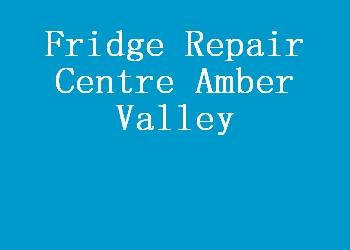 Fridge Repair Centre Amber Valley