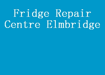 Fridge Repair Centre Elmbridge