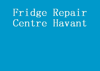 Fridge Repair Centre Havant