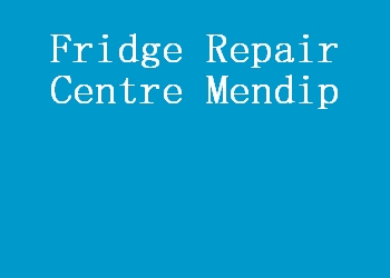 Fridge Repair Centre Mendip