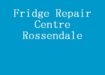 Fridge Repair Centre Rossendale