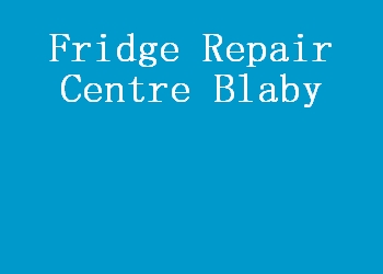 Fridge Repair Centre Blaby