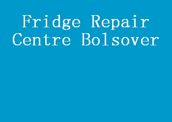 Fridge Repair Centre Bolsover