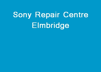 Sony Repair Centre Elmbridge