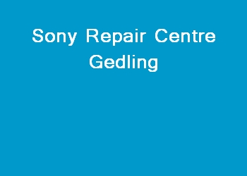 Sony Repair Centre Gedling