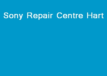 Sony Repair Centre Hart