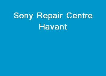 Sony Repair Centre Havant