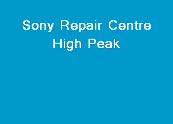 Sony Repair Centre High Peak