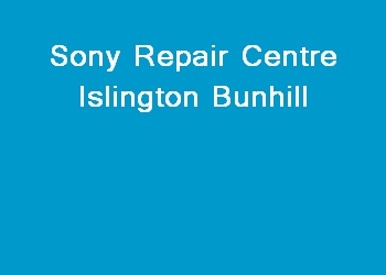 Sony Repair Centre Islington Bunhill