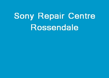 Sony Repair Centre Rossendale