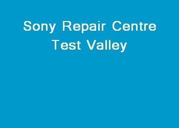 Sony Repair Centre Test Valley