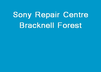 Sony Repair Centre Bracknell Forest