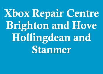 Xbox Repair Centre Brighton and Hove Hollingdean and Stanmer