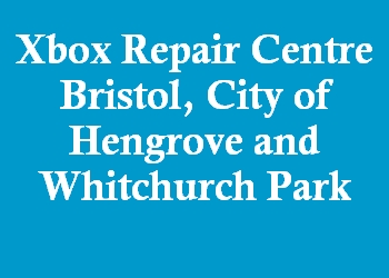 Xbox Repair Centre Bristol, City of Hengrove and Whitchurch Park