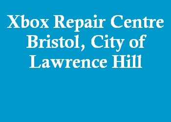 Xbox Repair Centre Bristol, City of Lawrence Hill