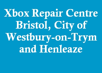Xbox Repair Centre Bristol, City of Westbury-on-Trym and Henleaze
