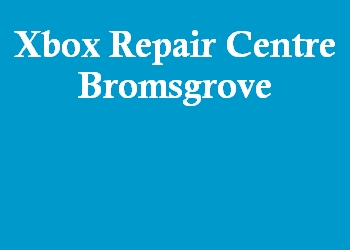 Xbox Repair Centre Bromsgrove