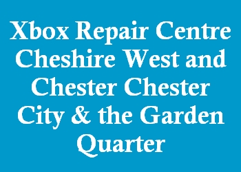 Xbox Repair Centre Cheshire West and Chester Chester City & the Garden Quarter