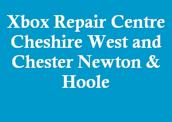 Xbox Repair Centre Cheshire West and Chester Newton & Hoole