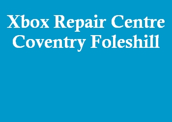 Xbox Repair Centre Coventry Foleshill