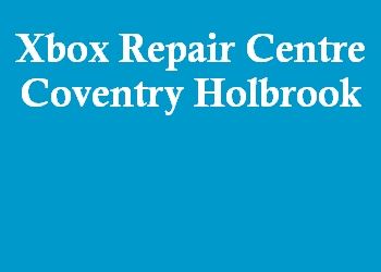 Xbox Repair Centre Coventry Holbrook