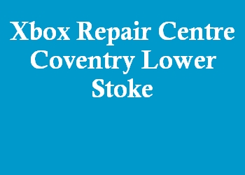 Xbox Repair Centre Coventry Lower Stoke