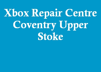 Xbox Repair Centre Coventry Upper Stoke