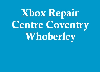 Xbox Repair Centre Coventry Whoberley