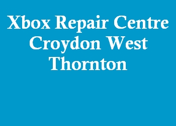 Xbox Repair Centre Croydon West Thornton