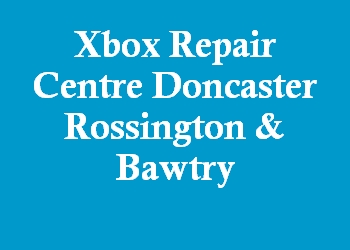 Xbox Repair Centre Doncaster Rossington & Bawtry
