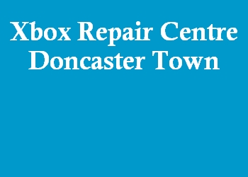 Xbox Repair Centre Doncaster Town