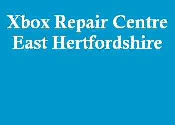 Xbox Repair Centre East Hertfordshire