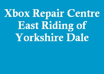 Xbox Repair Centre East Riding of Yorkshire Dale