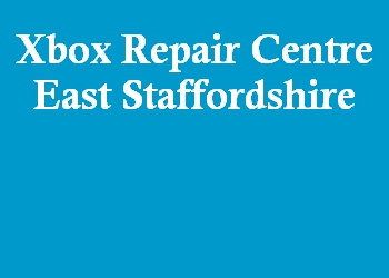 Xbox Repair Centre East Staffordshire