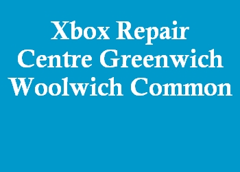 Xbox Repair Centre Greenwich Woolwich Common