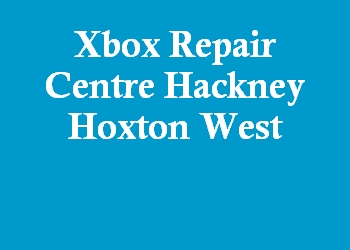 Xbox Repair Centre Hackney Hoxton West