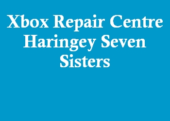 Xbox Repair Centre Haringey Seven Sisters