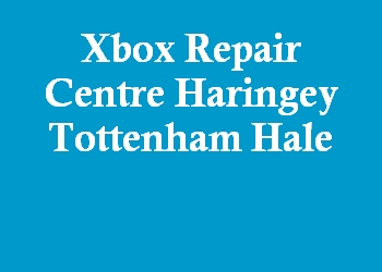 Xbox Repair Centre Haringey Tottenham Hale