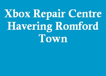 Xbox Repair Centre Havering Romford Town